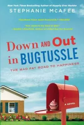 Down And Out In Bugtussle: The Mad Fat Road To Happiness - Paperback - GOOD • $4.57