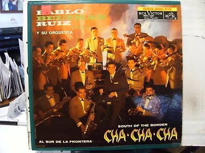 PABLO BELTRAN RUIZ South Of The Border Cha Cha Cha VINTAGE RCA VICTOR • $7.95