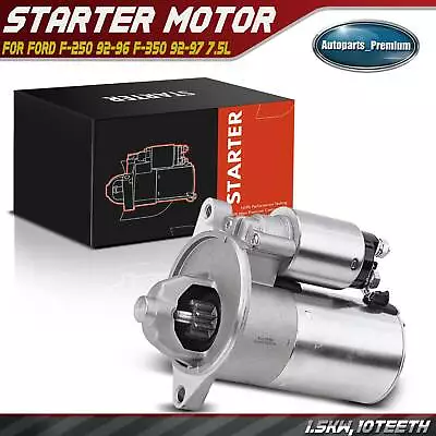 $54.99 • Buy New Starter Motor For Ford F-250 1992-1996 F-350 1992-1997 7.5L 1.5KW 12V CW 10T