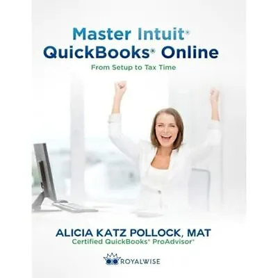 Master Intuit QuickBooks Online - Paperback NEW Pollock Alicia 07/03/2016 • £26.43