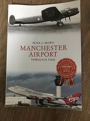 Manchester Airport Through Time By Peter C. Brown (Paperback 2017) • £10