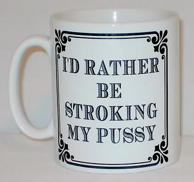 I'd Rather Be Stroking My Pussy Mug Can Personalise Funny Animal Cat Lover Gift • £10.99