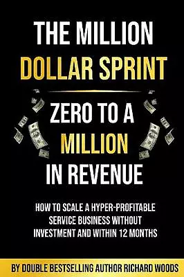 The Million Dollar Sprint - Zero To One Million In Revenue: How To Scale A Hyper • $42.71