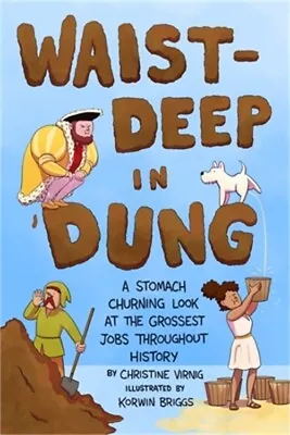Waist-Deep In Dung: A Stomach-Churning Look At The Grossest Jobs Throughout Hist • $18.96
