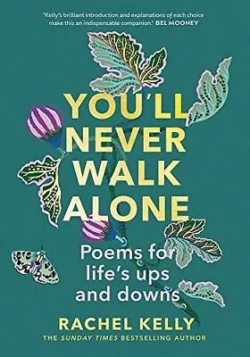 You'll Never Walk Alone: Poems For Li... Kelly Rachel • £8.99