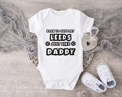 Personalised Baby Grow 70 Born To Support Leeds Like Daddy - Fathers Day • £7