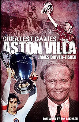 Aston Villa Greatest Games - 100 Great Matches - Villans Lions - Football Book • $13.83