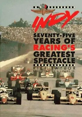 Indy: Seventy-Five Years Of Racing's Greatest Spectacle By Taylor Rich • $8.17