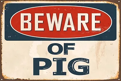 Beware Of Pig Aluminum 8x12 Metal Novelty Vintage Reproduction Danger Sign • $11.99