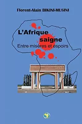 L'Afrique Saigne: Entre MisA Res Et Espoirs 9781503015135 Fast Free Shipping- • $17.14