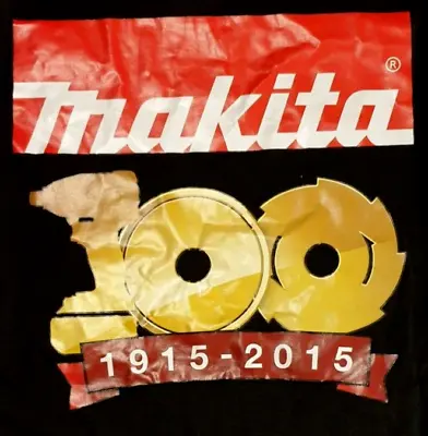 MAKITA POWER TOOLS 100 Year Anniversary 1915-2015 T-Shirt. Black. Size Men's XL. • $15