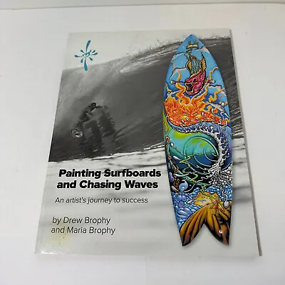 Painting Surfboards And Chasing Waves: An Artist's Journey To Success SIGNED  • $115