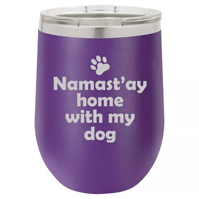 Stemless Wine Tumbler Coffee Travel Mug Glass Namast'ay Home With My Dog • $25.99