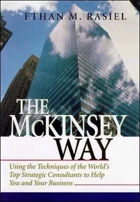 The McKinsey Way: Using The Techniques Of The Wo... By Rasiel Ethan M. Hardback • £7.49