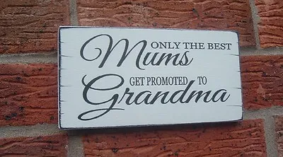 Only The Best Mum Get Promoted To Nanna Plaque Mothers Day Mum Gift Wooden Sign • £5.99