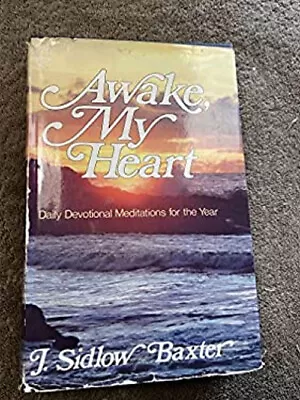 Awake My Heart Hardcover J. Sidlow Baxter • $9.77