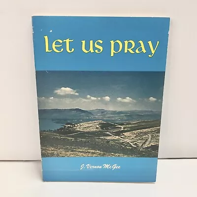 Let Us Pray By J. Vernon McGee Paperback 1985 • $14.99