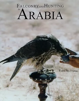 Falconry And Hunting In Arabia By: Faris Al-Timimi • $40