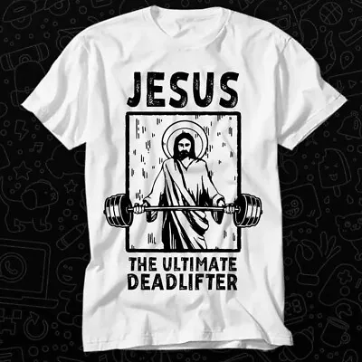 Jesus The Ultimate Deadlifter Gym Working Out Fitness T Shirt 564 • £6.35