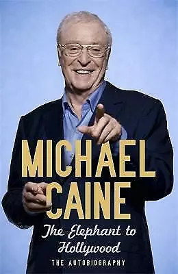 Caine Michael : The Elephant To Hollywood: The Autobiogr FREE Shipping Save £s • £3.27