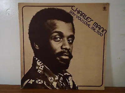 Charles Mann Say You Love Me Too 1973 Soul Promo Wlp Vinyl Album • $42