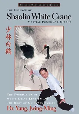 The Essence Of Shaolin White Crane: Martial Power And Qigong • £17.93