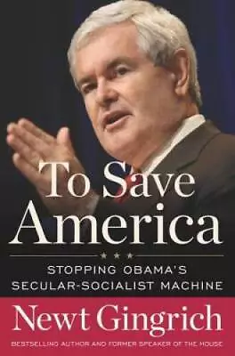 To Save America: Stopping Obama's Secular-Socialist Machine - Hardcover - GOOD • $3.97