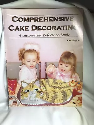 VINTAGE COMPREHENSIVE CAKE DECORATING Reference Book 2002 ~ Vi Whittington (M) • $11.04