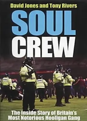 Soul Crew: The Inside Story Of A Soccer Hooligan Gang By David JonesTony River • £2.39