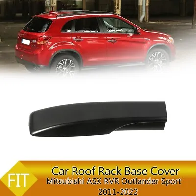 Rear Right Roof Rack End Cover For Mitsubishi ASX RVR Outlander Sport 2011-2022 • $29.99