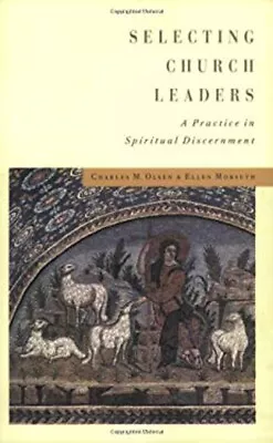 Selecting Church Leaders : A Practice In Spiritual Discernment Pa • $5.89