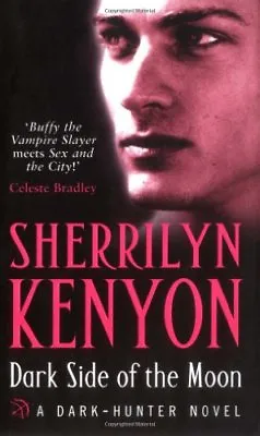 Dark Side Of The Moon: Number 10 In Series (Dark-Hunter World) By Sherrilyn Ken • £2.51