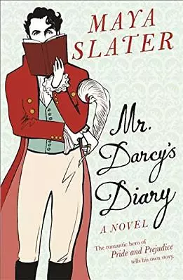 Mr Darcy's Diary: The Romantic Hero Of PRIDE AND PR... By Slater Maya Paperback • £3.49
