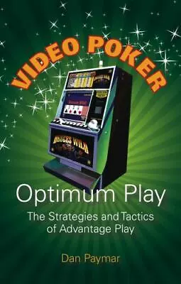 Video Poker Optimum Play: The Strategies And Tactics Of Advantage Play • $5.51