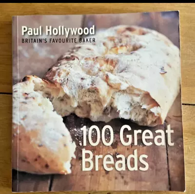 100 Great Breads-paul Hollywood-britain's Favourit By Paul Hollywood Book The • £3.50