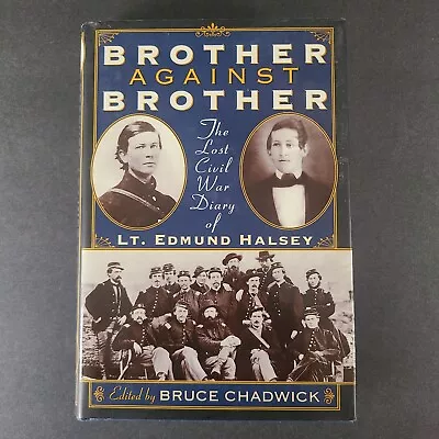 Brother Against Brother: The Lost Civil War Diary ... By Halsey Edmund Hardback • $9.95