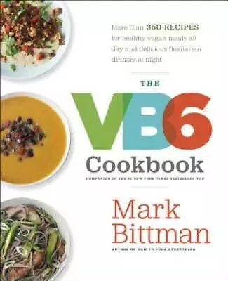 The VB6 Cookbook: More Than 350 Recipes For Healthy Vegan Meals All Day A - GOOD • $5.19