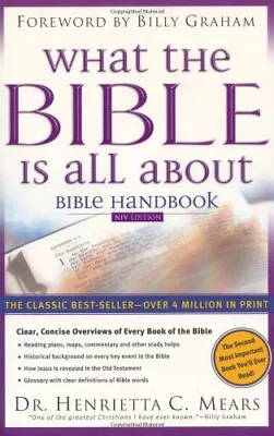 What The Bible Is All About: Bible Handbook: NIV Edition - Mears Henrietta ... • $5.59