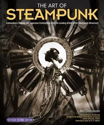 The Art Of Steampunk Revised Second Edition: Extraordinary Devices And Ingeniou • $4.92