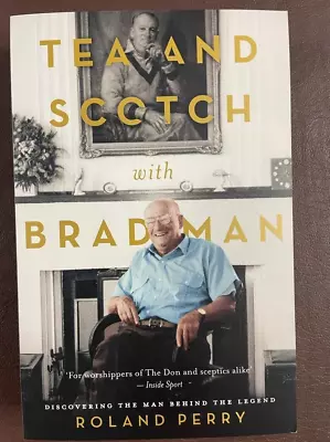 Tea And Scotch With Bradman By Roland Perry (Paperback) 2020 Book • $15