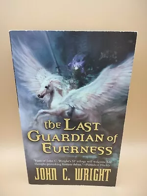 The Last Guardian Of Everness By John C Wright.Small PB Fantasy Book. Aus Seller • $14.95