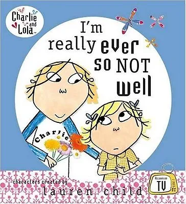 Charlie And Lola: I'm Really Ever So Not WellLauren Child- 9780141382500 • £2.47