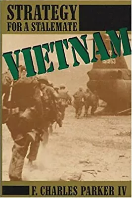 Vietnam : Strategy For A Stalemate Hardcover F. Charles IV Parke • $7.47