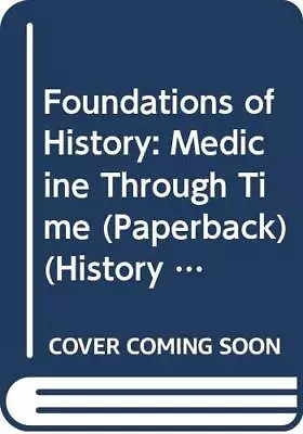 Foundations Of History: Medicine Through Time    (Cased) (Histor • £7.14