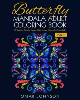 Butterfly Mandala Adult Coloring Book Vol 1: 60 Beautiful Butterfly Designs Wiit • $10.33