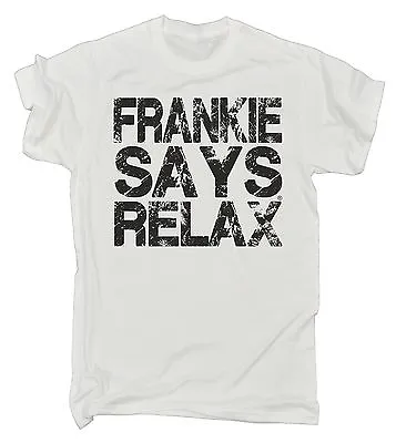 Frankie Says Relax Distressed T-SHIRT Tee 80s Fancy Dress Funny Gift Gifts Ideas • $22.56