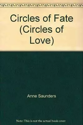 Circles Of Fate (Circle Of Love #21) By Saunders Anne • $75