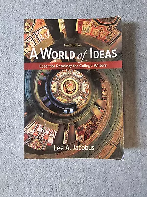 A World Of Ideas : Essential Readings For College Writers 10th By Lee A. Jacobus • $44.99
