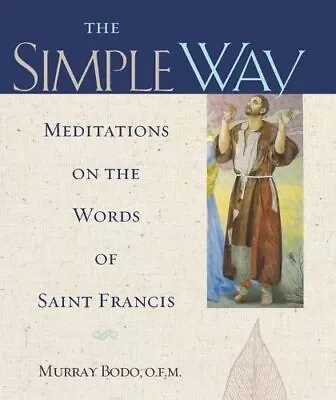 £3.49 • Buy The Simple Way: Meditations On The Words Of Saint F... By Bodo, Murray Paperback