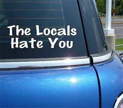The Locals Hate You Decal Sticker Funny Surf Surfing Beach Wave Board Car Truck • $3.27